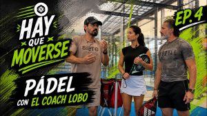 Hay que moverse Ep.4: pádel con el coach Lobo